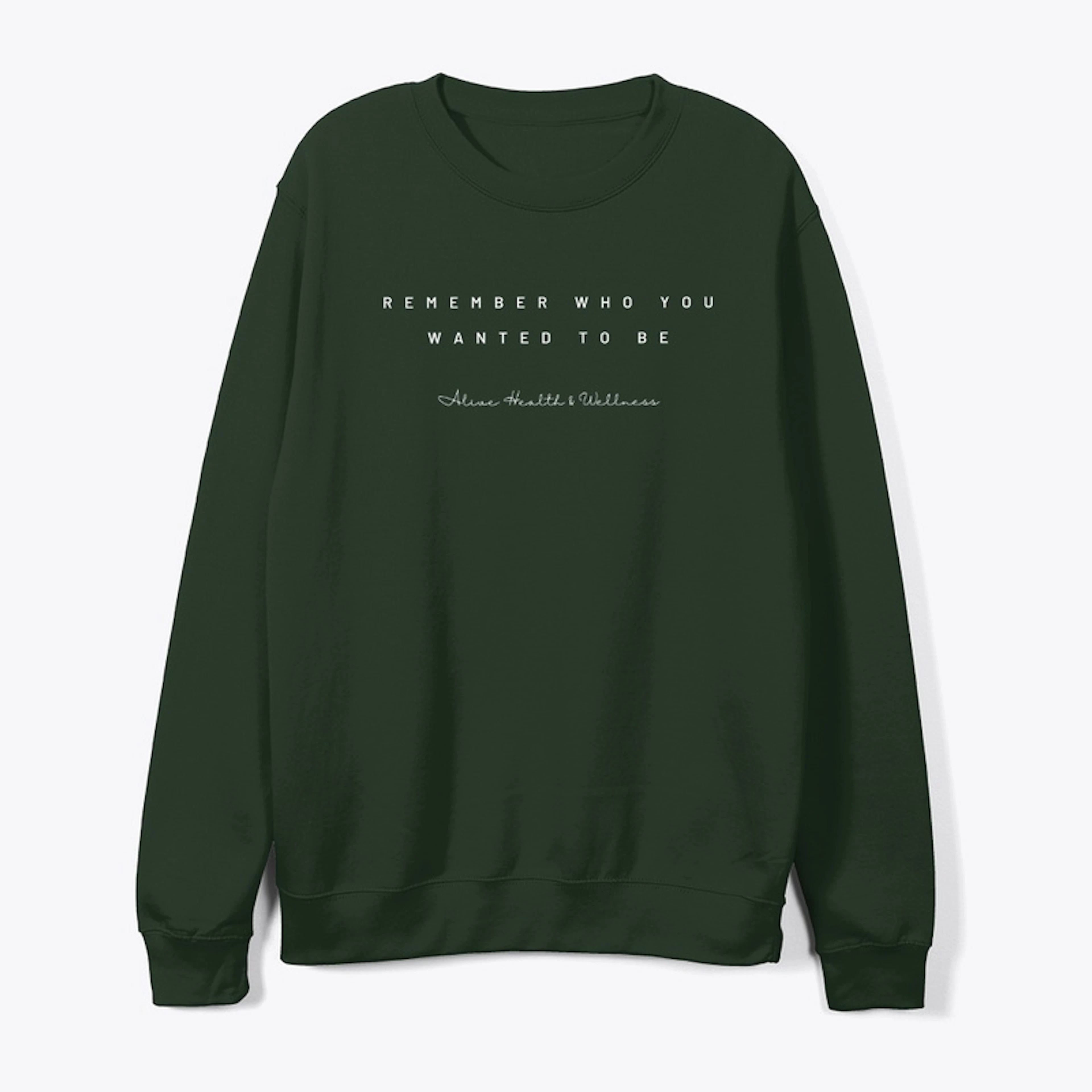 Remember Who You Wanted to Be Crewneck