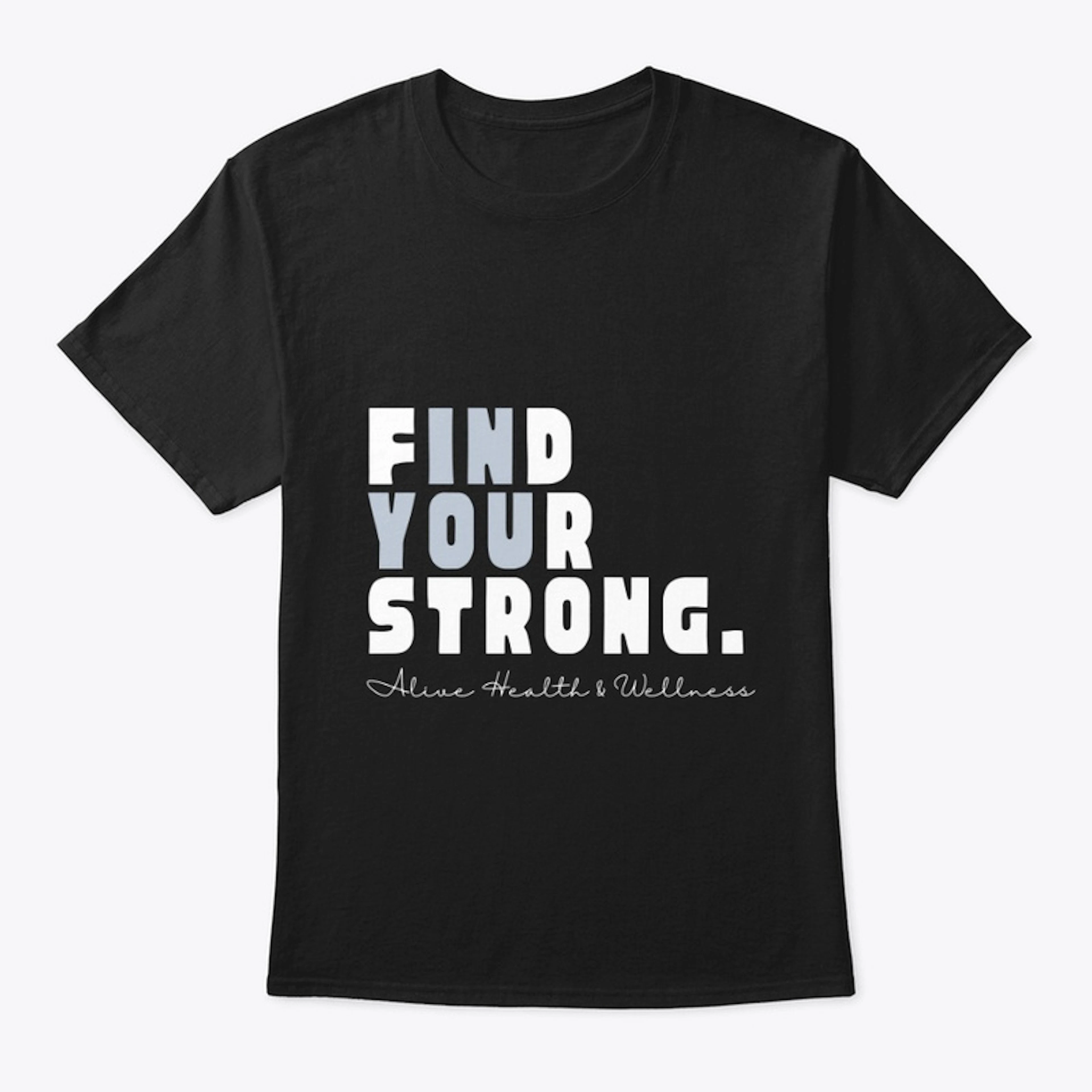 Find Your Strong T-Shirt